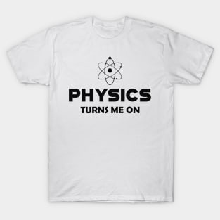 Physics turns me on T-Shirt